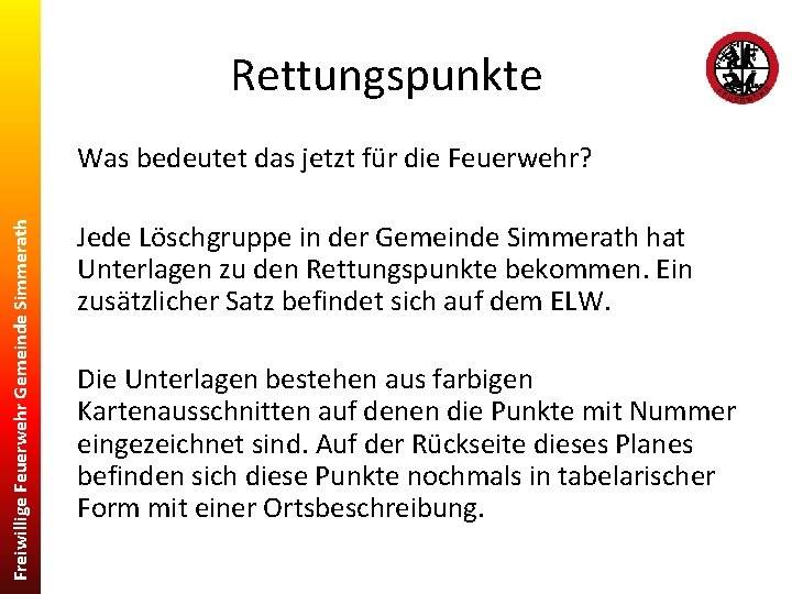 Rettungspunkte Freiwillige Feuerwehr Gemeinde Simmerath Was bedeutet das jetzt für die Feuerwehr? Jede Löschgruppe