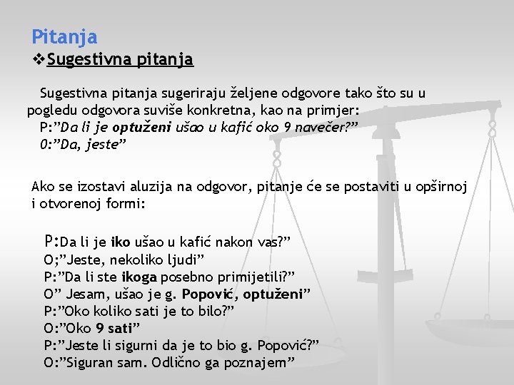 Pitanja Sugestivna pitanja sugeriraju željene odgovore tako što su u pogledu odgovora suviše konkretna,