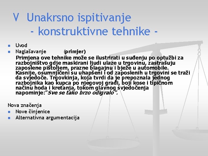 V Unakrsno ispitivanje - konstruktivne tehnike n n Uvod Naglašavanje (primjer) Primjena ove tehnike