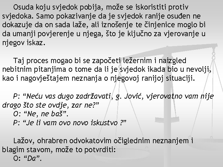 Osuda koju svjedok pobija, može se iskoristiti protiv svjedoka. Samo pokazivanje da je svjedok