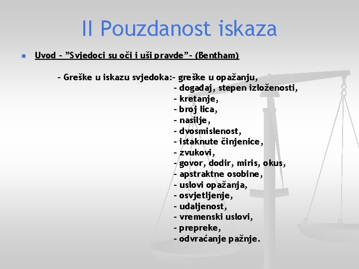 II Pouzdanost iskaza n Uvod - ”Svjedoci su oči i uši pravde”- (Bentham) -