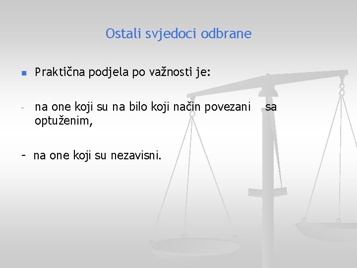 Ostali svjedoci odbrane n - Praktična podjela po važnosti je: na one koji su