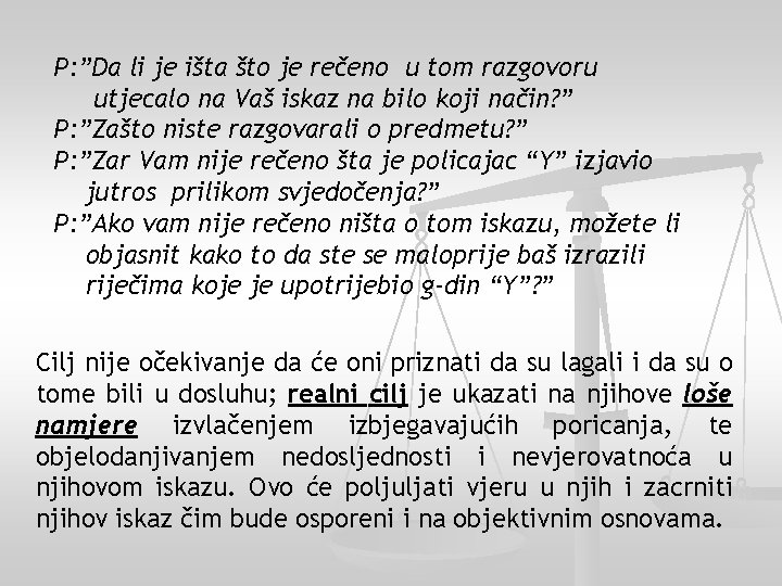 P: ”Da li je išta što je rečeno u tom razgovoru utjecalo na Vaš