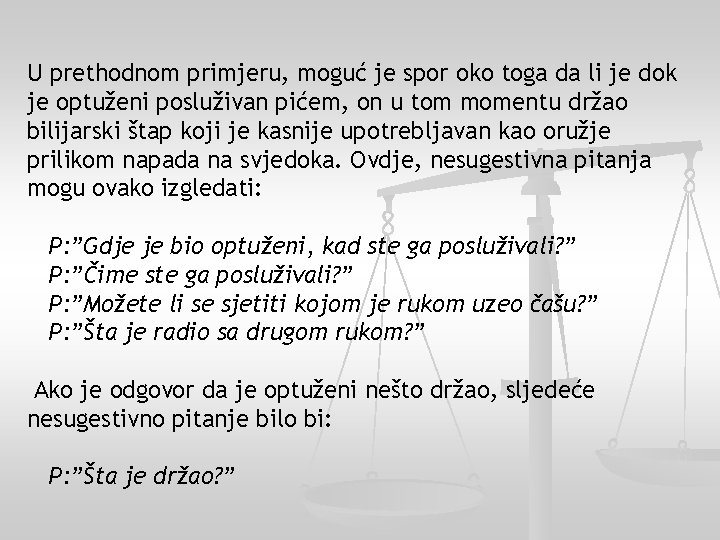 U prethodnom primjeru, moguć je spor oko toga da li je dok je optuženi