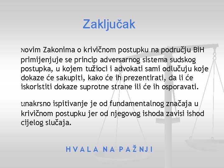 Zaključak Novim Zakonima o krivičnom postupku na području Bi. H primijenjuje se princip adversarnog