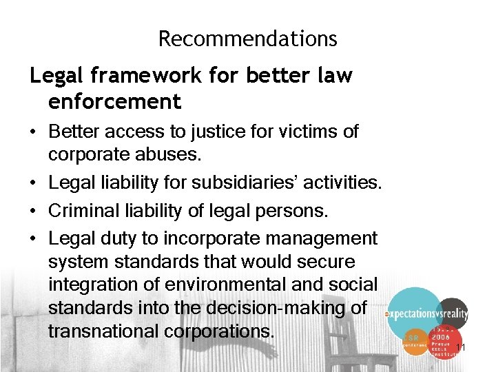 Recommendations Legal framework for better law enforcement • Better access to justice for victims