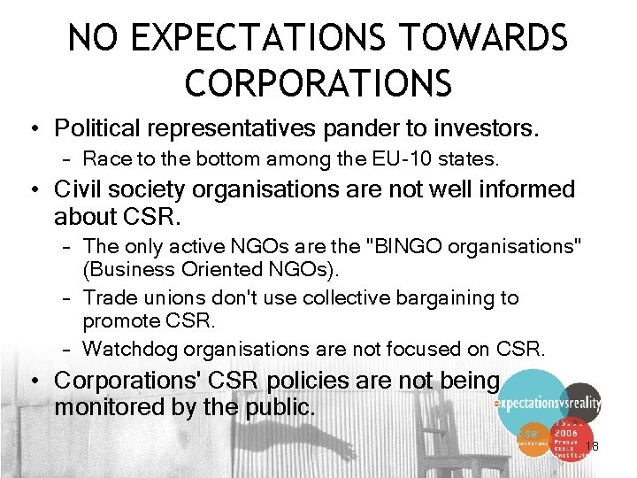 NO EXPECTATIONS TOWARDS CORPORATIONS • Political representatives pander to investors. – Race to the