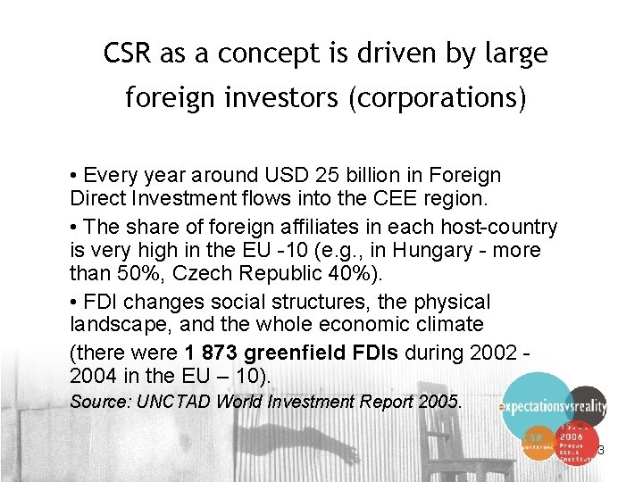 CSR as a concept is driven by large foreign investors (corporations) • Every year