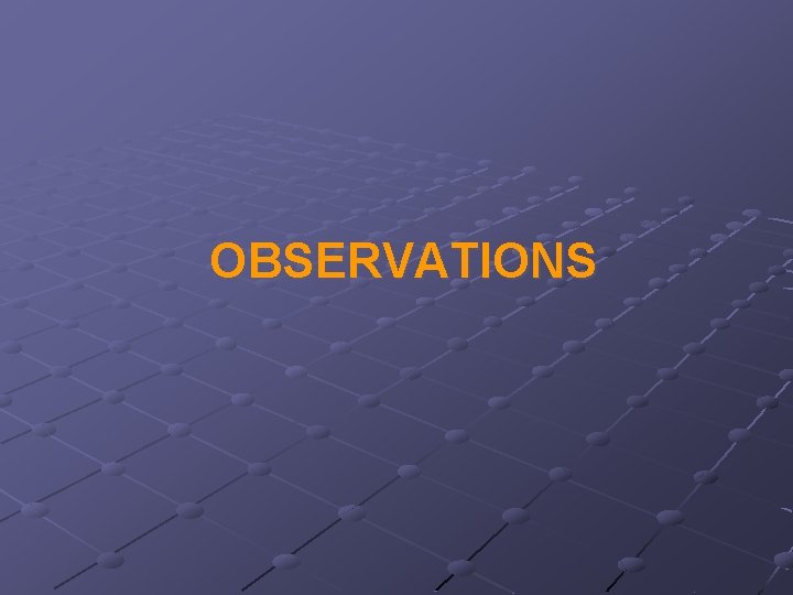 OBSERVATIONS 