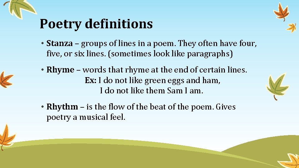 Poetry definitions • Stanza – groups of lines in a poem. They often have