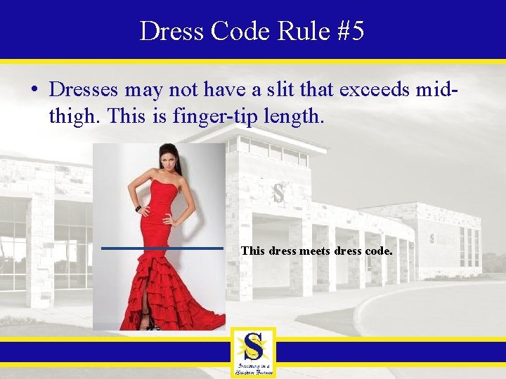 Dress Code Rule #5 • Dresses may not have a slit that exceeds midthigh.