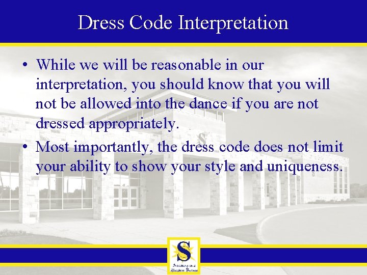 Dress Code Interpretation • While we will be reasonable in our interpretation, you should