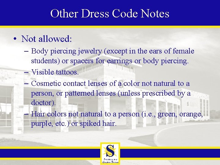 Other Dress Code Notes • Not allowed: – Body piercing jewelry (except in the