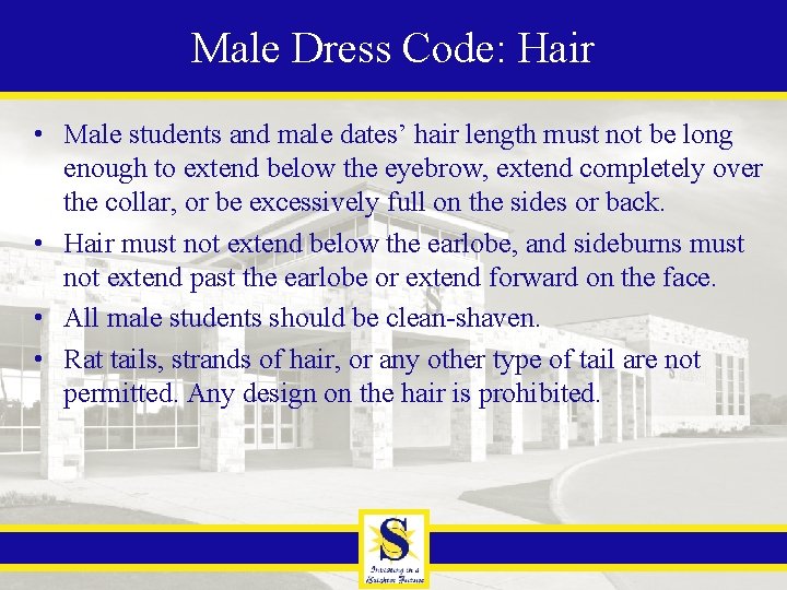 Male Dress Code: Hair • Male students and male dates’ hair length must not