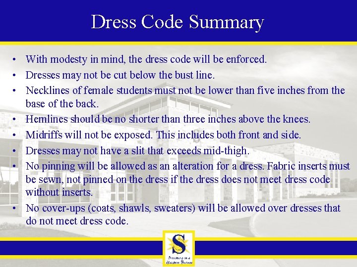 Dress Code Summary • With modesty in mind, the dress code will be enforced.