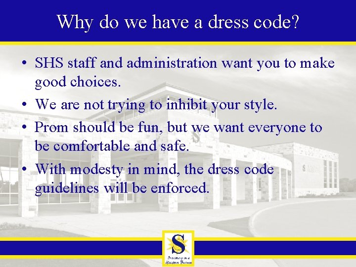 Why do we have a dress code? • SHS staff and administration want you