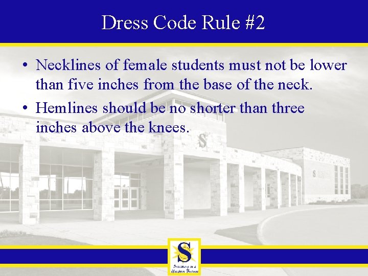 Dress Code Rule #2 • Necklines of female students must not be lower than