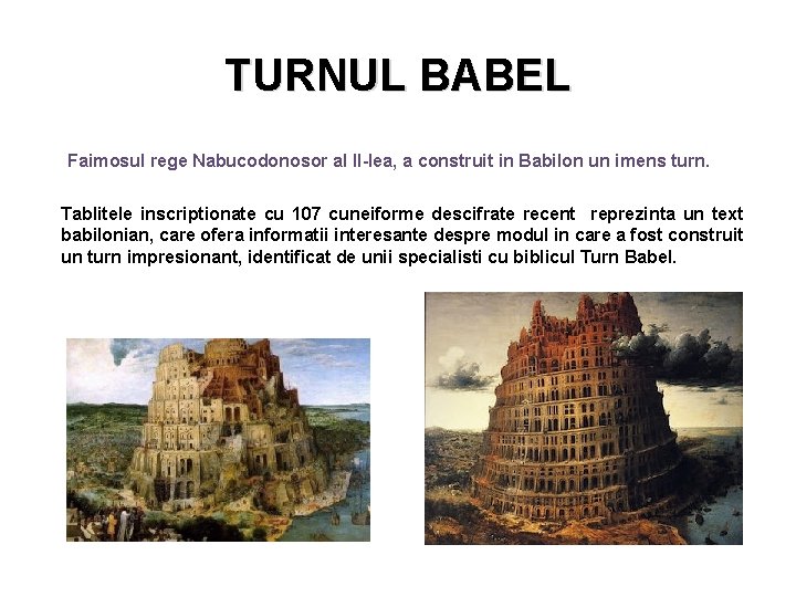 TURNUL BABEL Faimosul rege Nabucodonosor al II-lea, a construit in Babilon un imens turn.