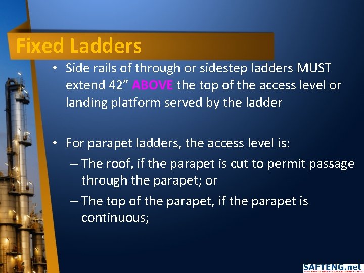 Fixed Ladders • Side rails of through or sidestep ladders MUST extend 42” ABOVE