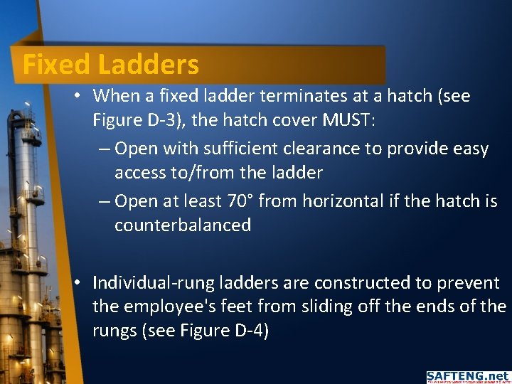 Fixed Ladders • When a fixed ladder terminates at a hatch (see Figure D-3),