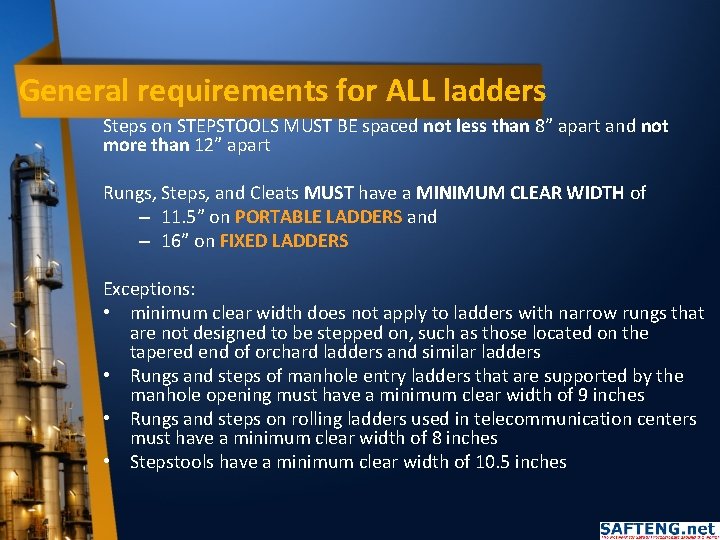 General requirements for ALL ladders Steps on STEPSTOOLS MUST BE spaced not less than