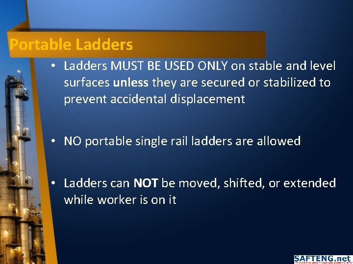 Portable Ladders • Ladders MUST BE USED ONLY on stable and level surfaces unless