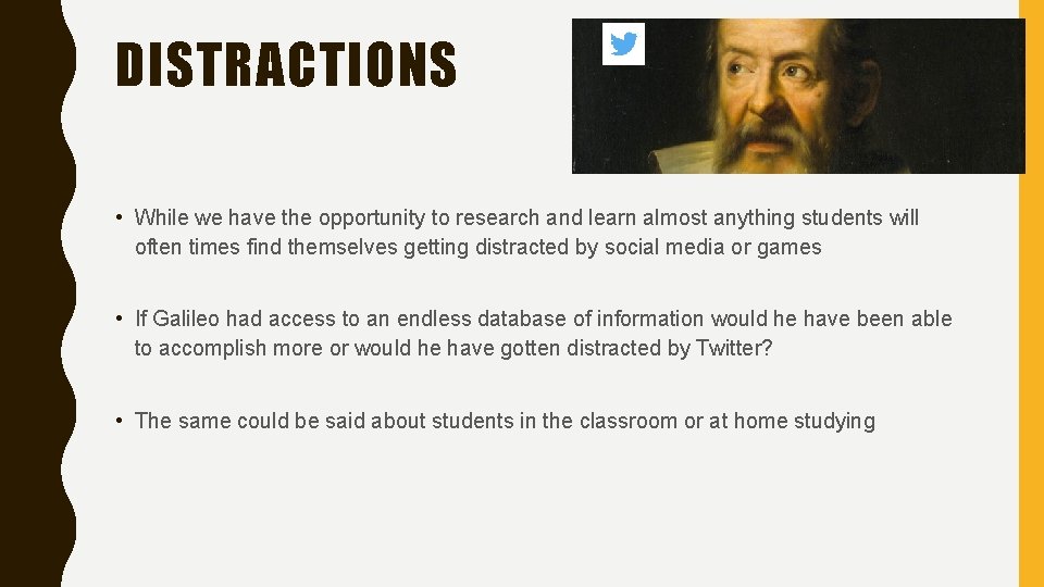 DISTRACTIONS • While we have the opportunity to research and learn almost anything students