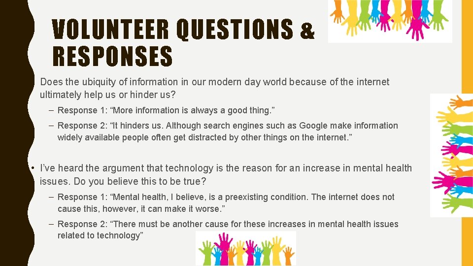VOLUNTEER QUESTIONS & RESPONSES • Does the ubiquity of information in our modern day