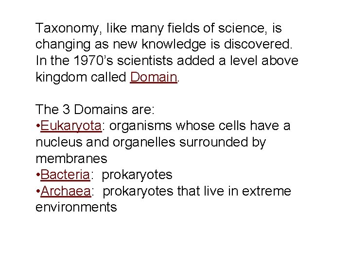 Taxonomy, like many fields of science, is changing as new knowledge is discovered. In