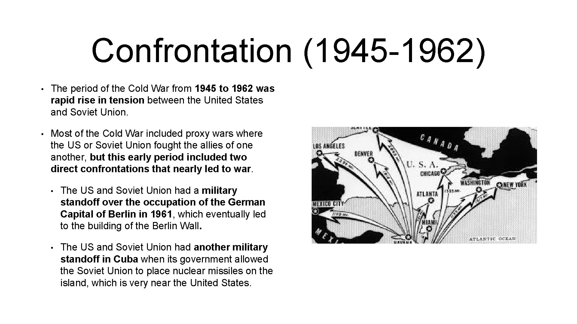 Confrontation (1945 -1962) • The period of the Cold War from 1945 to 1962