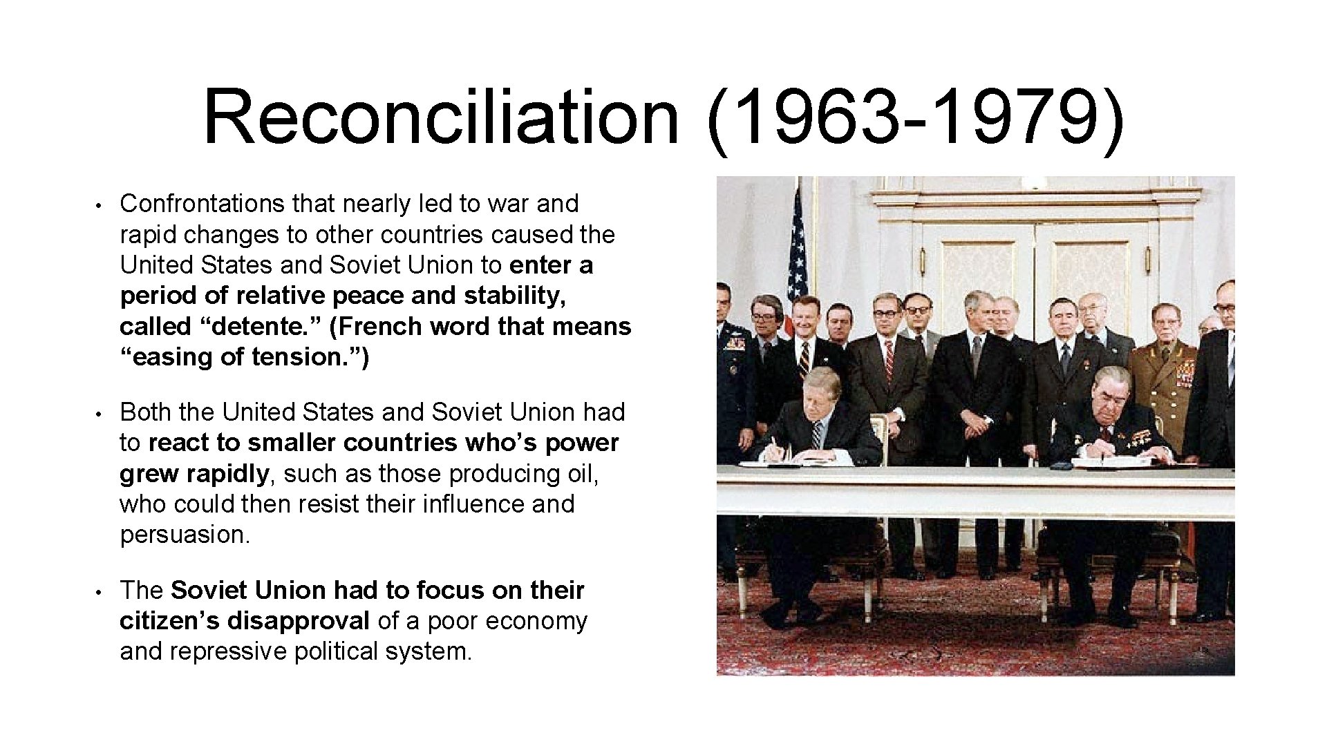 Reconciliation (1963 -1979) • Confrontations that nearly led to war and rapid changes to