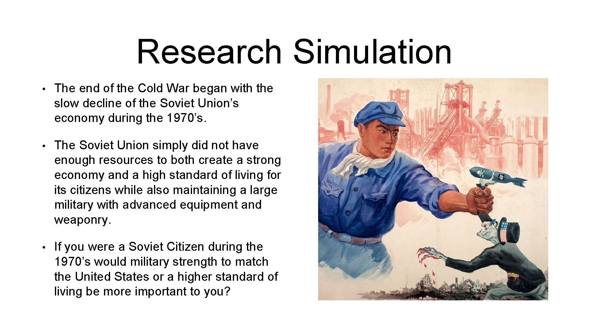 Research Simulation • The end of the Cold War began with the slow decline