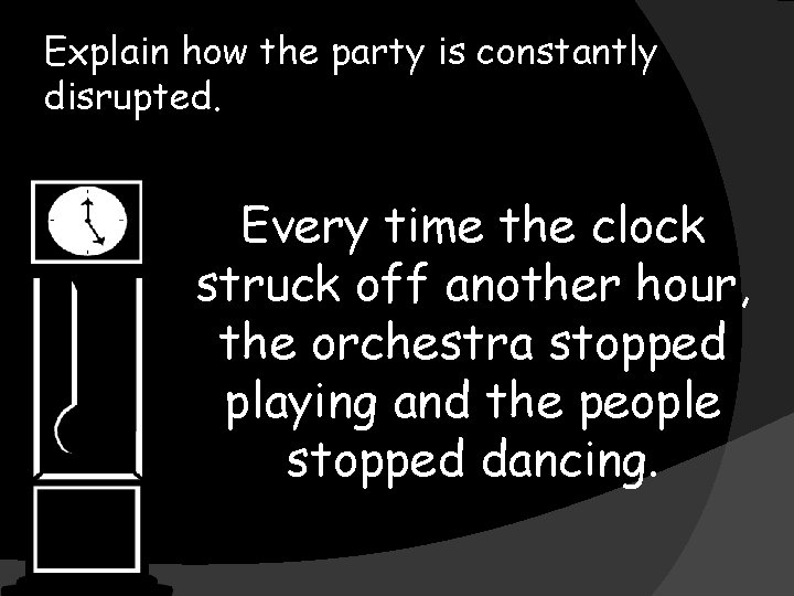 Explain how the party is constantly disrupted. Every time the clock struck off another