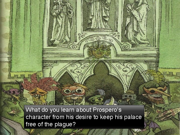 What do you learn about Prospero’s character from his desire to keep his palace