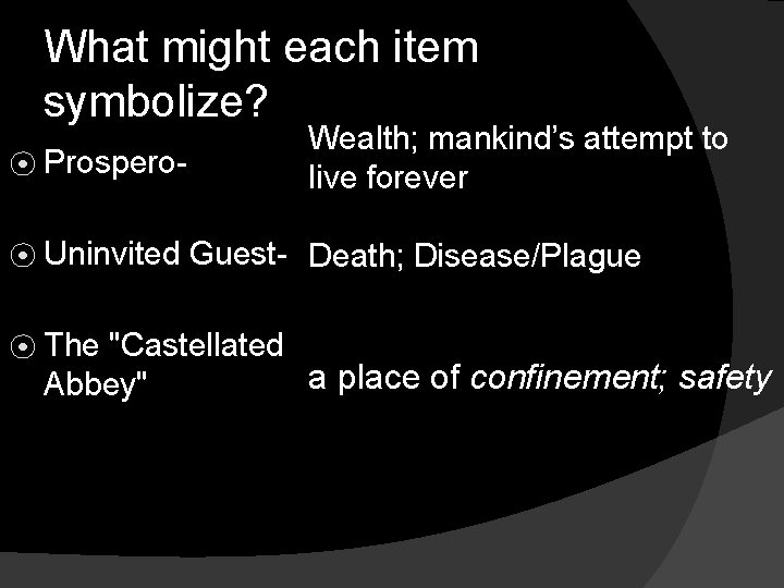 What might each item symbolize? ⦿ Prospero⦿ Uninvited ⦿ The Wealth; mankind’s attempt to