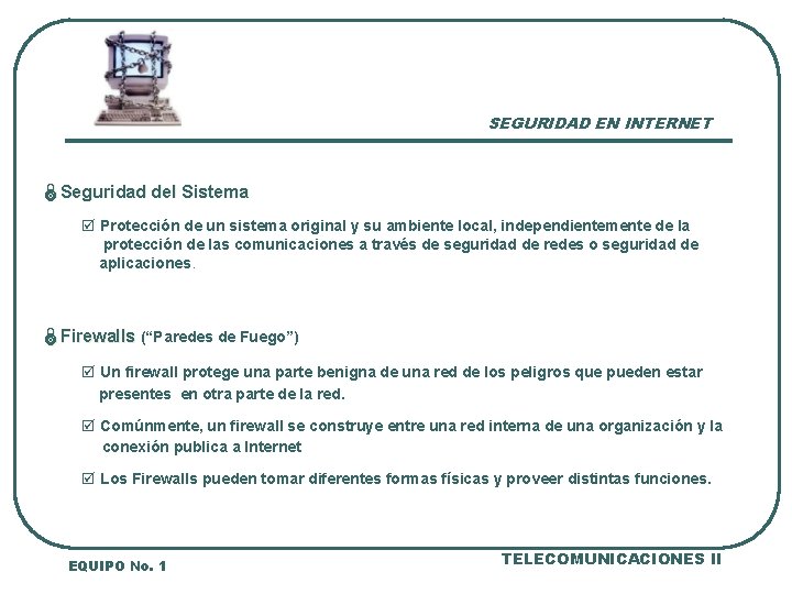 SEGURIDAD EN INTERNET ÏSeguridad del Sistema þ Protección de un sistema original y su