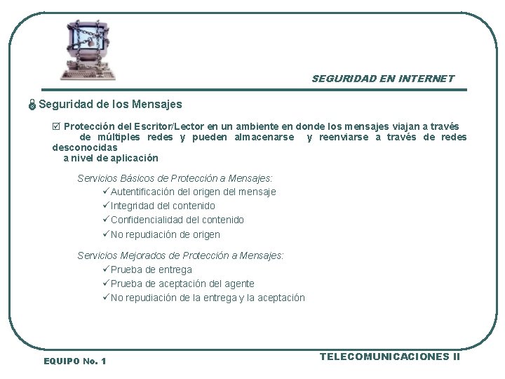 SEGURIDAD EN INTERNET ÏSeguridad de los Mensajes þ Protección del Escritor/Lector en un ambiente