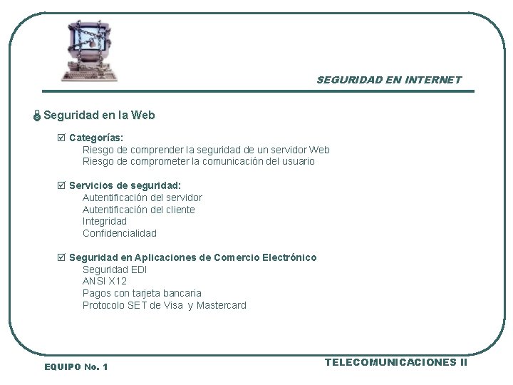 SEGURIDAD EN INTERNET ÏSeguridad en la Web þ Categorías: Riesgo de comprender la seguridad