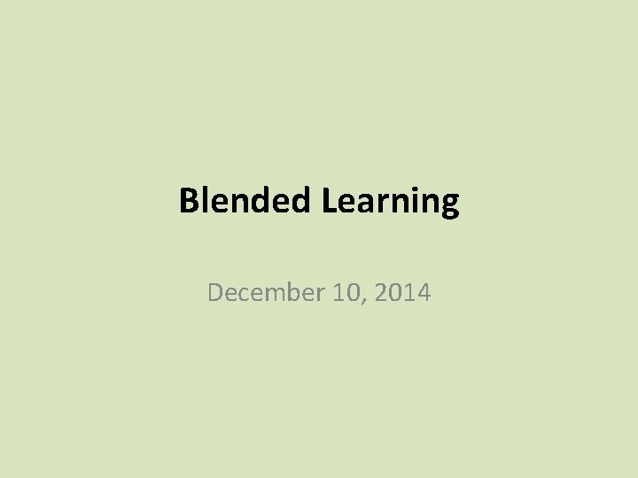 Blended Learning December 10, 2014 
