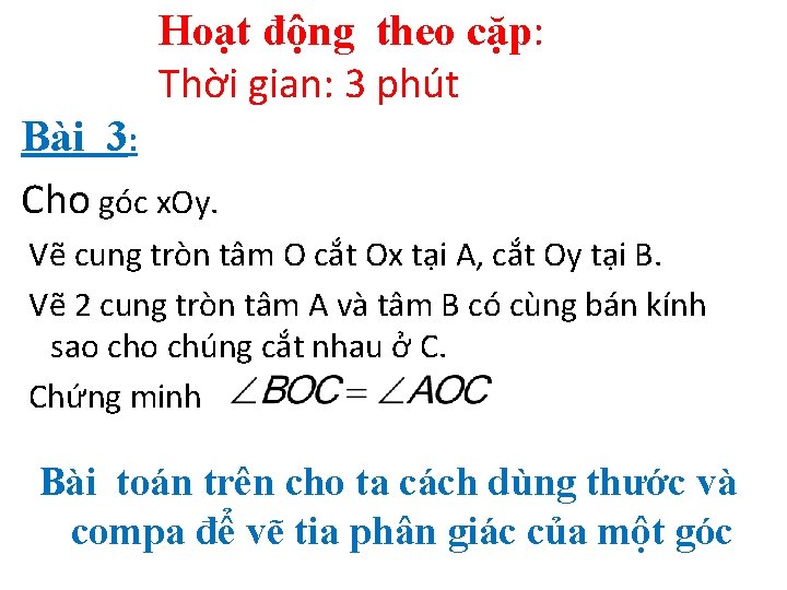 Hoạt động theo cặp: Thời gian: 3 phút Bài 3: Cho góc x. Oy.