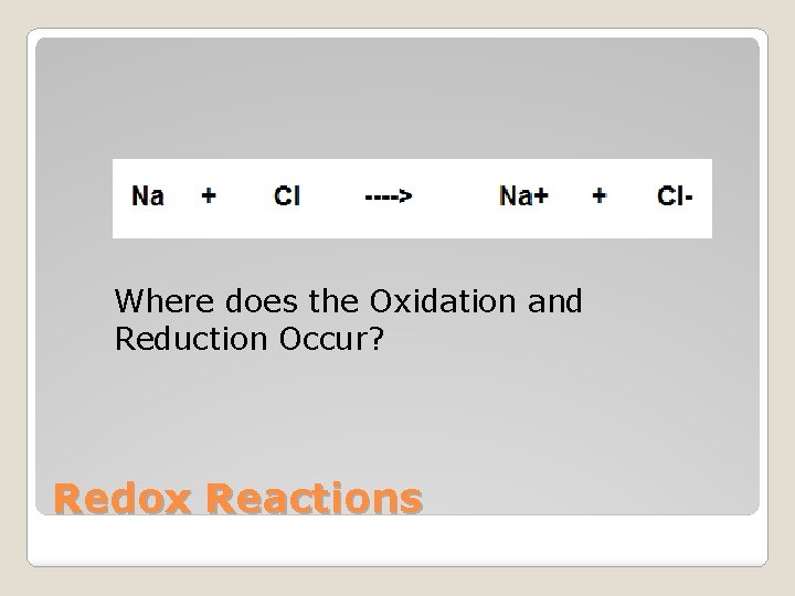Where does the Oxidation and Reduction Occur? Redox Reactions 