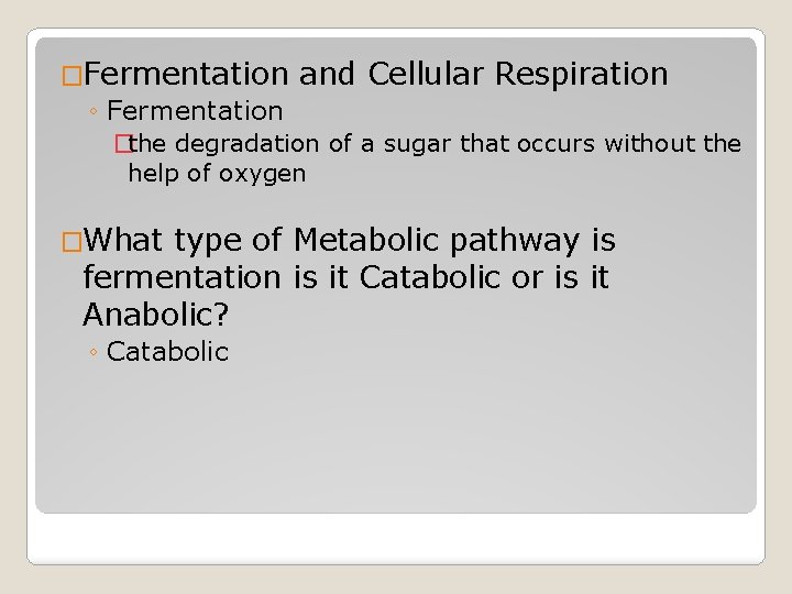 �Fermentation and Cellular Respiration ◦ Fermentation �the degradation of a sugar that occurs without