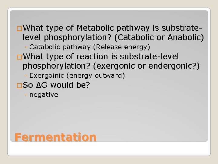 �What type of Metabolic pathway is substratelevel phosphorylation? (Catabolic or Anabolic) ◦ Catabolic pathway