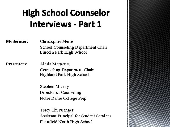 Moderator: Christopher Merle School Counseling Department Chair Lincoln Park High School Presenters: Alesia Margetis,