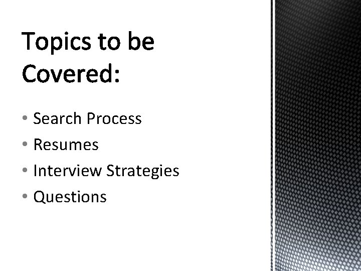  • Search Process • Resumes • Interview Strategies • Questions 