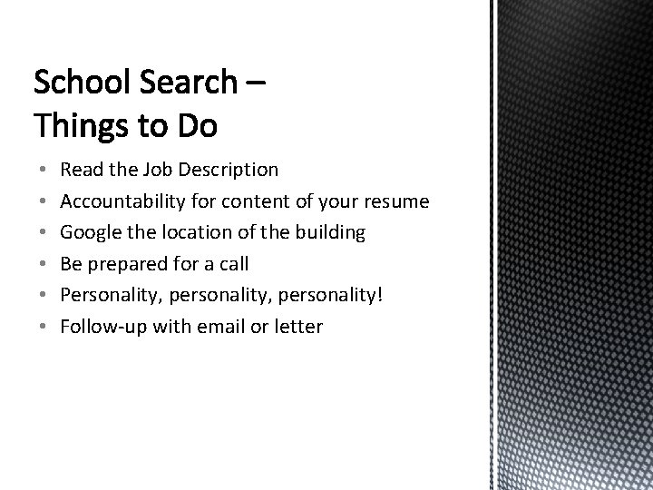  • • • Read the Job Description Accountability for content of your resume