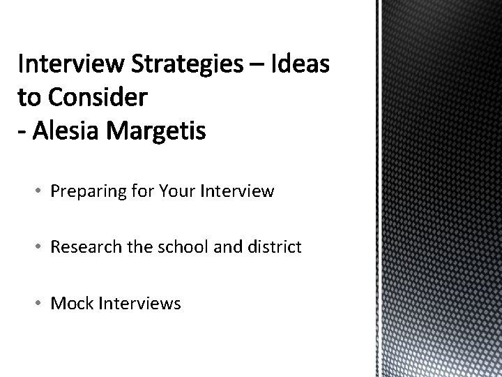  • Preparing for Your Interview • Research the school and district • Mock