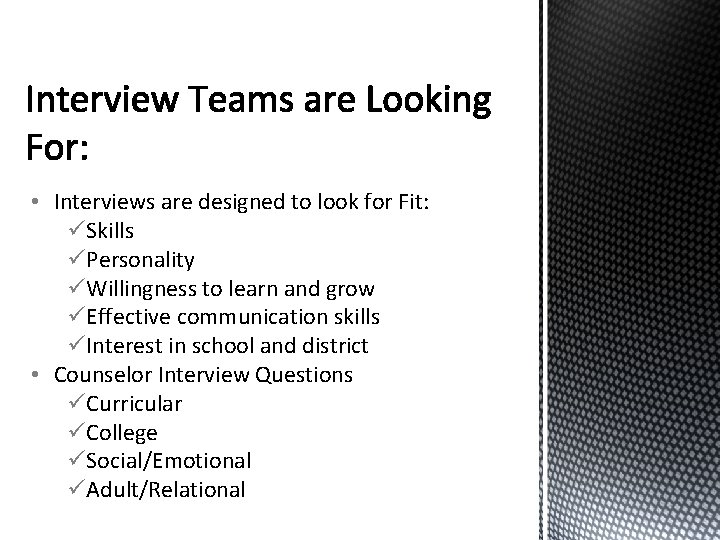  • Interviews are designed to look for Fit: üSkills üPersonality üWillingness to learn