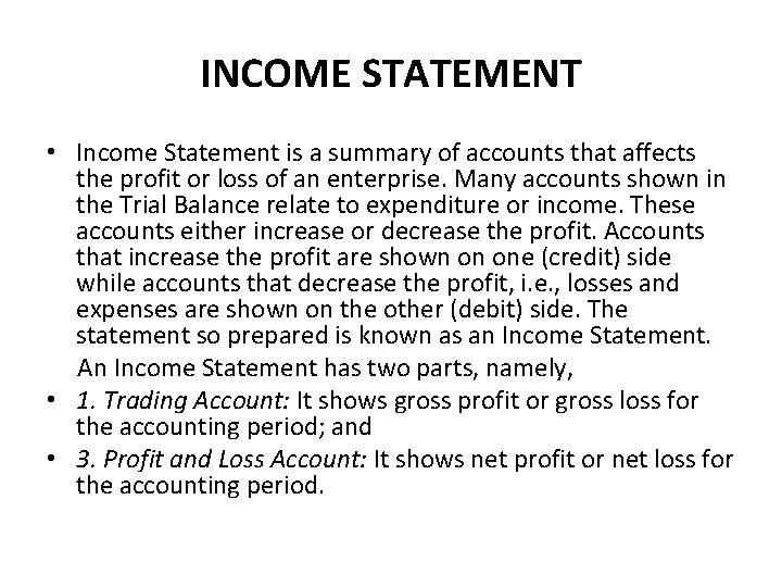 INCOME STATEMENT • Income Statement is a summary of accounts that affects the profit