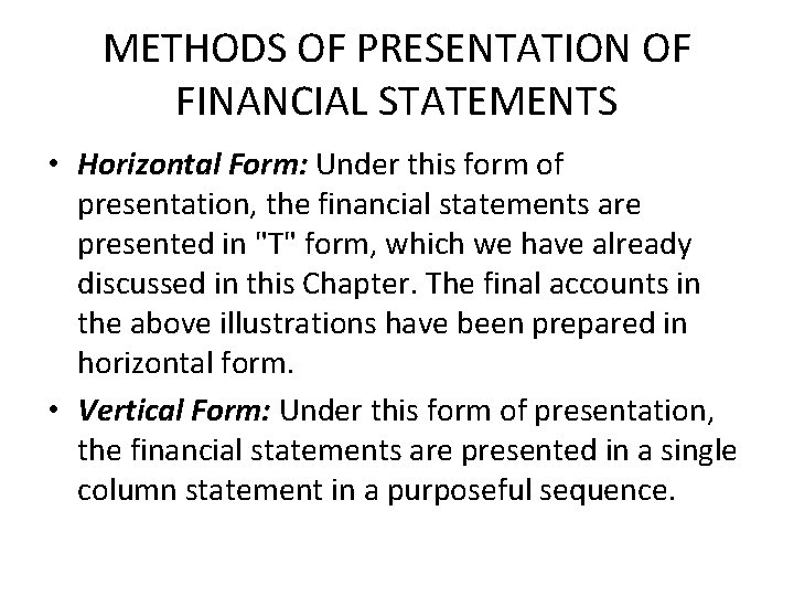 METHODS OF PRESENTATION OF FINANCIAL STATEMENTS • Horizontal Form: Under this form of presentation,